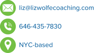 Email address: liz@lizwolfecoaching.com. Phone number: 646-435-7830. Location: NYC-Based.